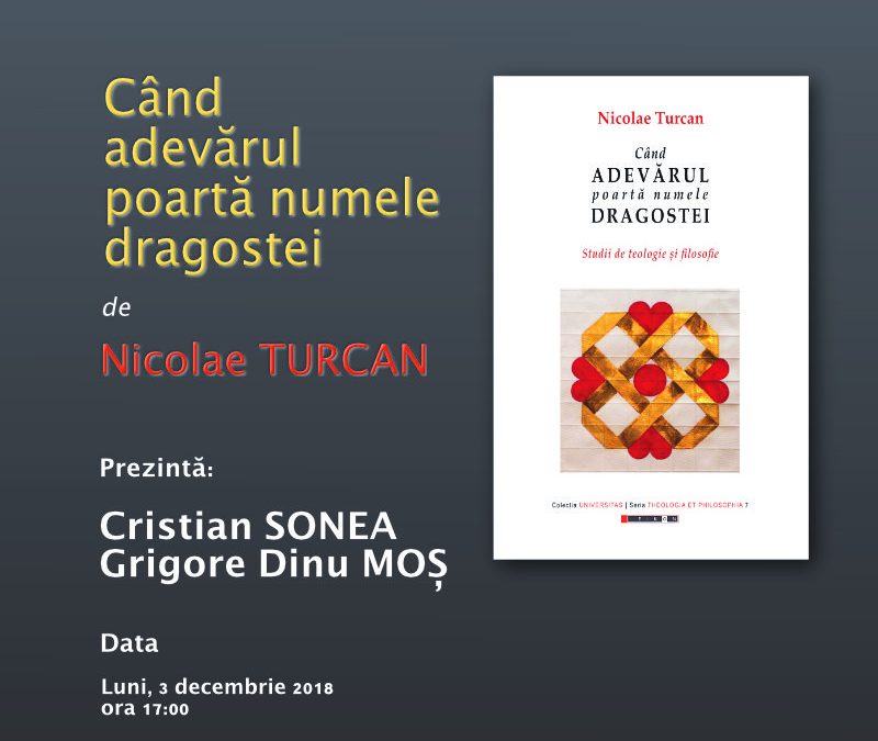 Lansare de carte: „Când adevărul poartă numele dragostei”, de Nicolae Turcan