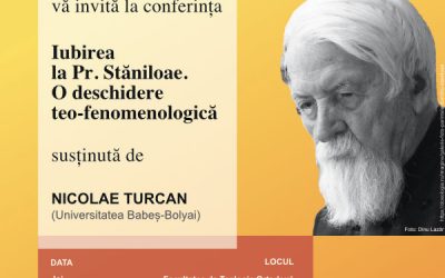 Conferința „Iubirea la Pr. Stăniloae. O deschidere teo-fenomenologică”, de Nicolae Turcan